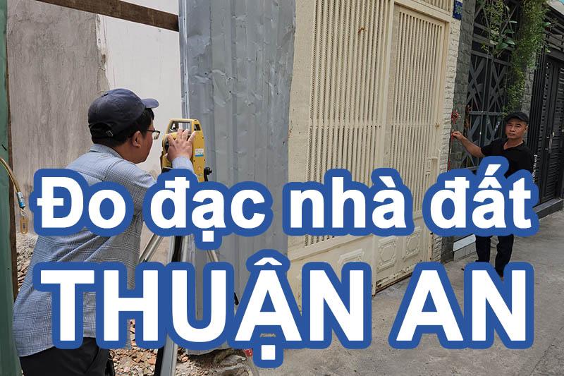 Dịch vụ đo đạc nhà đất phường Thuận An - Định vị tọa độ lập bản vẽ hiện trạng